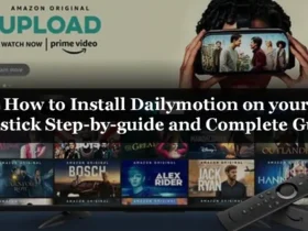How to Install Dailymotion on your Firestick Step-by-guide and Complete Guide 