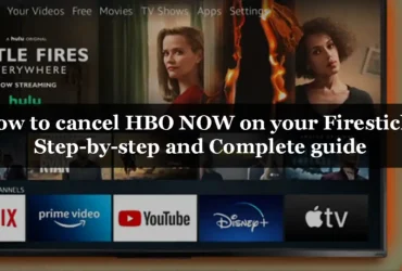 How to cancel HBO NOW on your Firestick Step-by-step and Complete guide