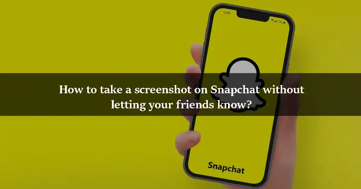 How to take a screenshot on Snapchat without letting your friends know