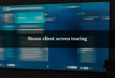 Steam client screen tearing